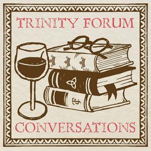 Listen to Trinity Forum Conversations in the App