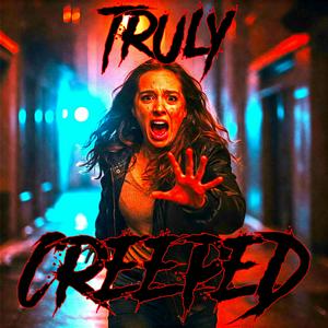 Truly Creeped - Scary TRUE Horror Stories Podcast
