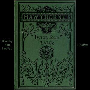Twice Told Tales by Nathaniel Hawthorne (1804 - 1864)
