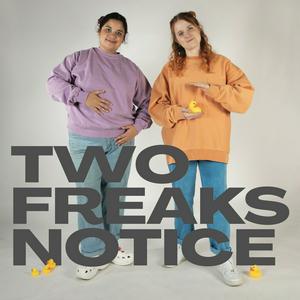 Listen to Two Freaks Notice in the App