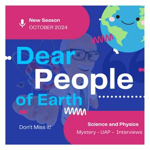 Listen to Dear People of Earth Science and Physics- The UFO Podcast - Disclosure - Aliens - UAP in the App