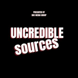 Uncredible Sources Podcast