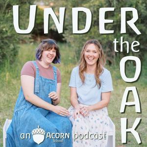 Listen to Under the Oak: An Acorn School Podcast in the App