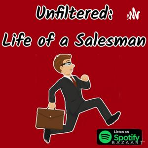 Unfiltered Life of a Salesman