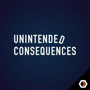 Unintended Consequences