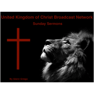 United Kingdom of Christ Sunday Sermons
