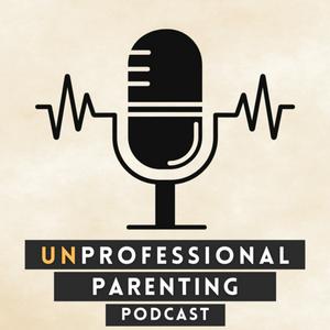 UnProfessional Parenting