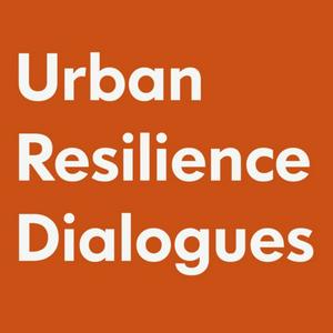Urban Resilience Dialogues