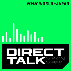 DIRECT TALK(VISION VIBES) | NHK WORLD-JAPAN