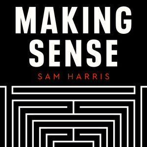 Listen to Making Sense with Sam Harris in the App