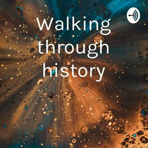 Walking through history