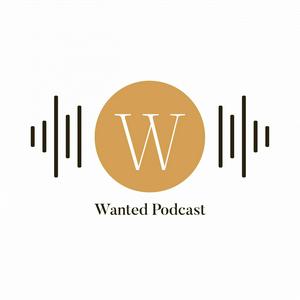 Wanted Podcast