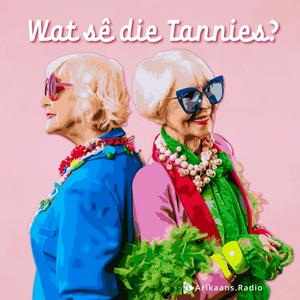 Listen to Wat sê die Tannies in the App