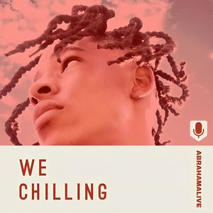 Listen to We Chilling in the App