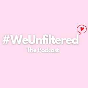 #WeUnfiltered