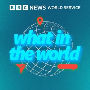 Listen to What in the World in the App