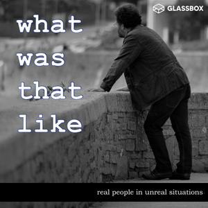 Listen to What Was That Like - True Stories. Real People. in the App