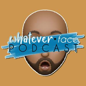 Whatever Face (ft/ Hollywood &amp; Uncle JUJU )