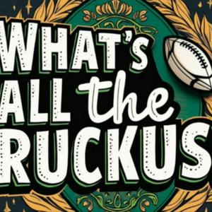 What’s All The Ruckus?