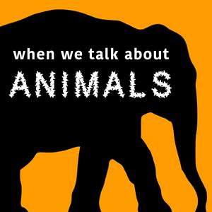 Listen to When We Talk About Animals in the App