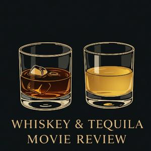 Whiskey &amp; Tequila Podcast