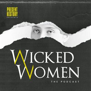 Listen to Wicked Women: The Podcast in the App