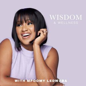 Wisdom & Wellness with Mpoomy Ledwaba