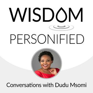 Wisdom Personified - Conversations with Dudu Msomi