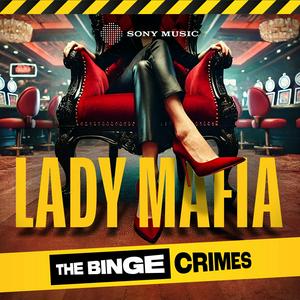 Listen to The Binge Crimes: Lady Mafia in the App