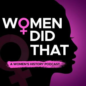 Listen to Women Did That in the App