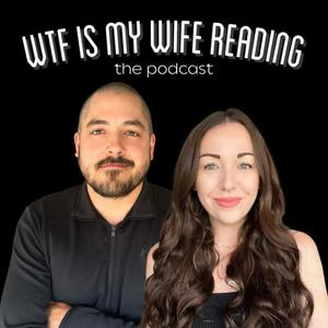 WTF Is My Wife Reading?