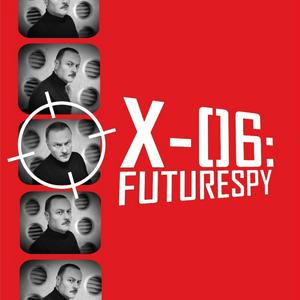 Listen to X-06: FUTURESPY in the App