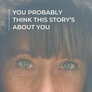 Listen to You Probably Think This Story’s About You in the App