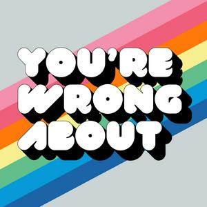 Listen to You're Wrong About in the App