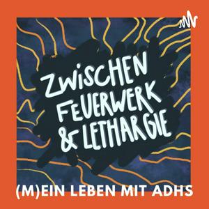 Zwischen Feuerwerk & Lethargie – (M)ein Leben mit ADHS